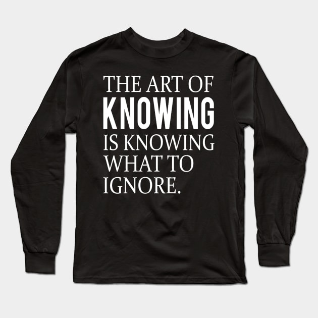 Funny quote about knowing Long Sleeve T-Shirt by Motivation King